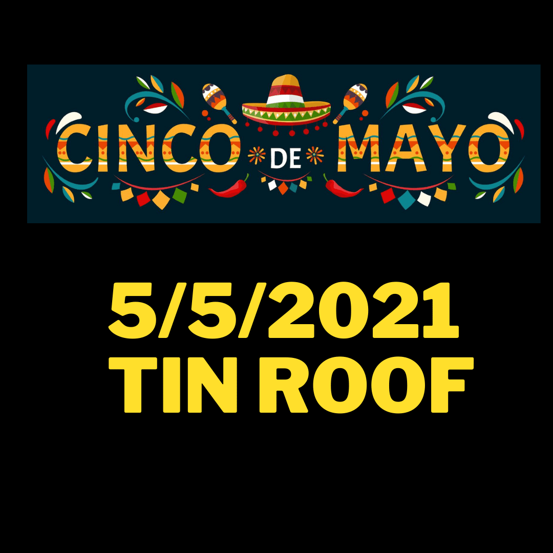 Cinco De Mayo flyer that says 5/5/2021 Tin Roof