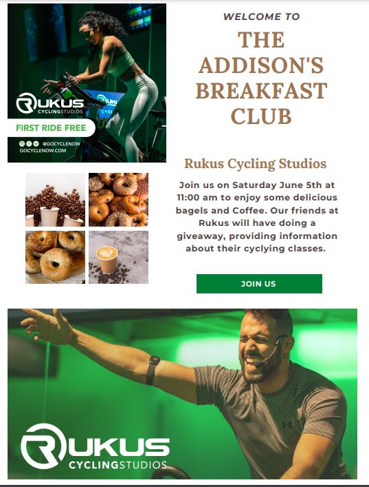 Flyer for The Addison's Breakfast Club Rukus Cycling Studios. Join us on Saturday June 5th at 11:00am to enjoy some delicious bagels and Cofee. Our friends at Rukus will have doing a giveaway, providing information about their cycling classes