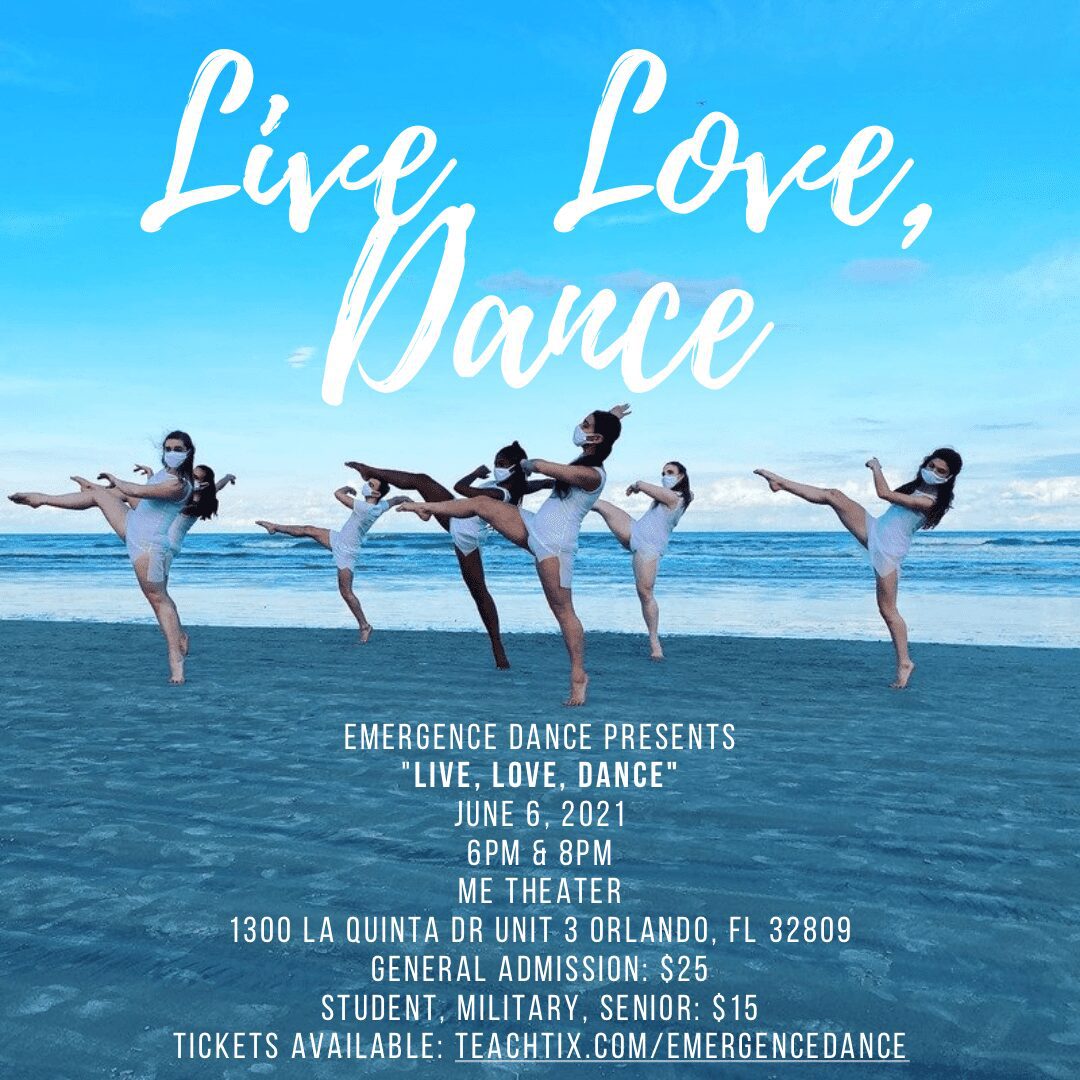 LIVE LOVE DANCE flyer showing emergence dance presents June 6th 2021 6pm and 8pm ME theater 1300 La Quinta Dr Unit 3 Orlando FL 32809 General admission $25 Student Military and Senior $15 Tickets available link below