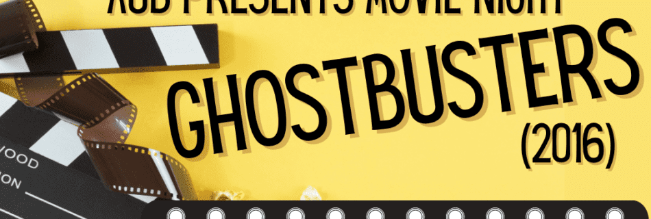 Flyer for movie night- says AUB Presents movie night Ghostbusters (2016) October 28th 7:30 poolside snacks and drinks provided
