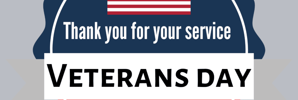 Red white and blue graphic with american flag that reads "Thank you for your service Veterans Day Nov 11th"